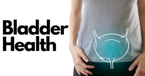 Bladder Health is Extremely Important